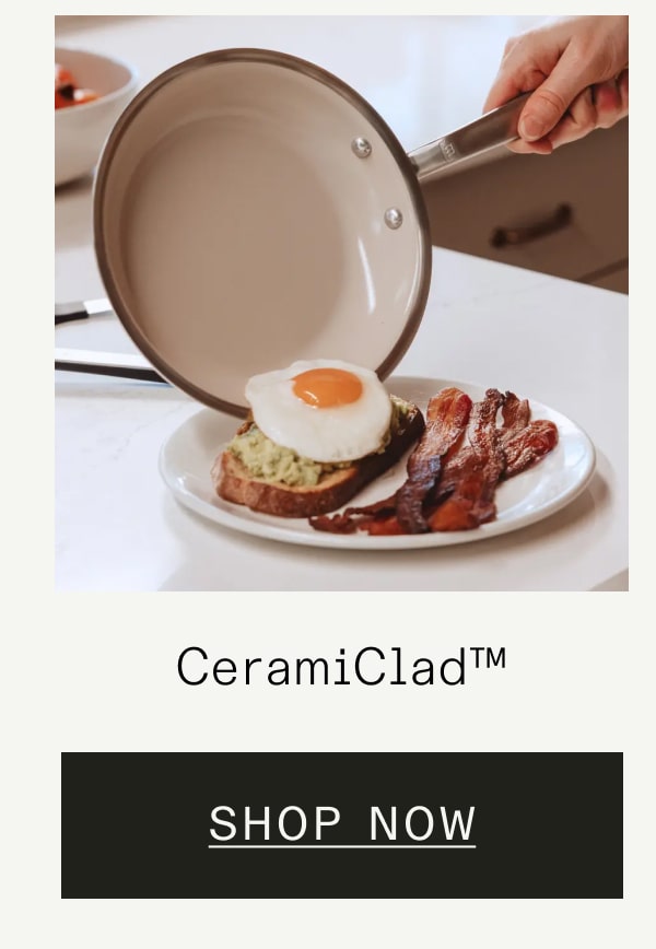 CeramiClad™ SHOP NOW