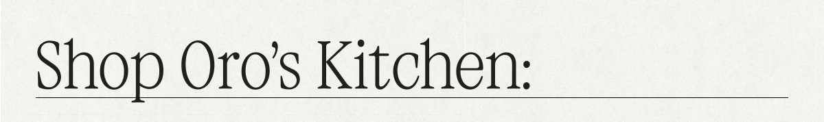 Shop Oro's Kitchen