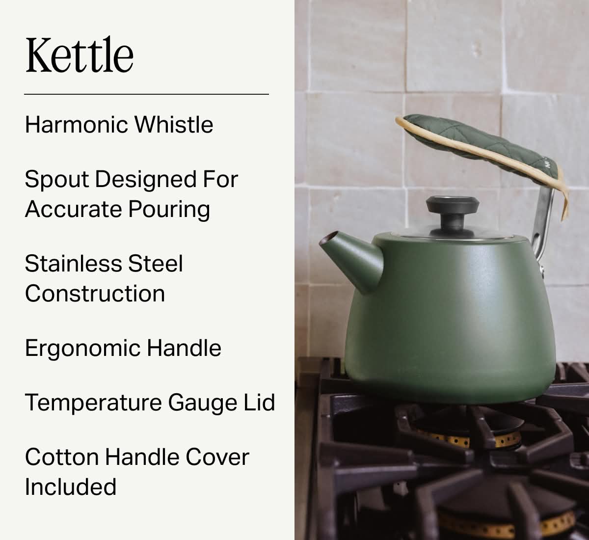 Kettle -- Harmonic whistle, Spout designed for accurate pouring, Stainless steel construction,Ergonomic handle, Temperature gauge lid, Cotton handle cover included