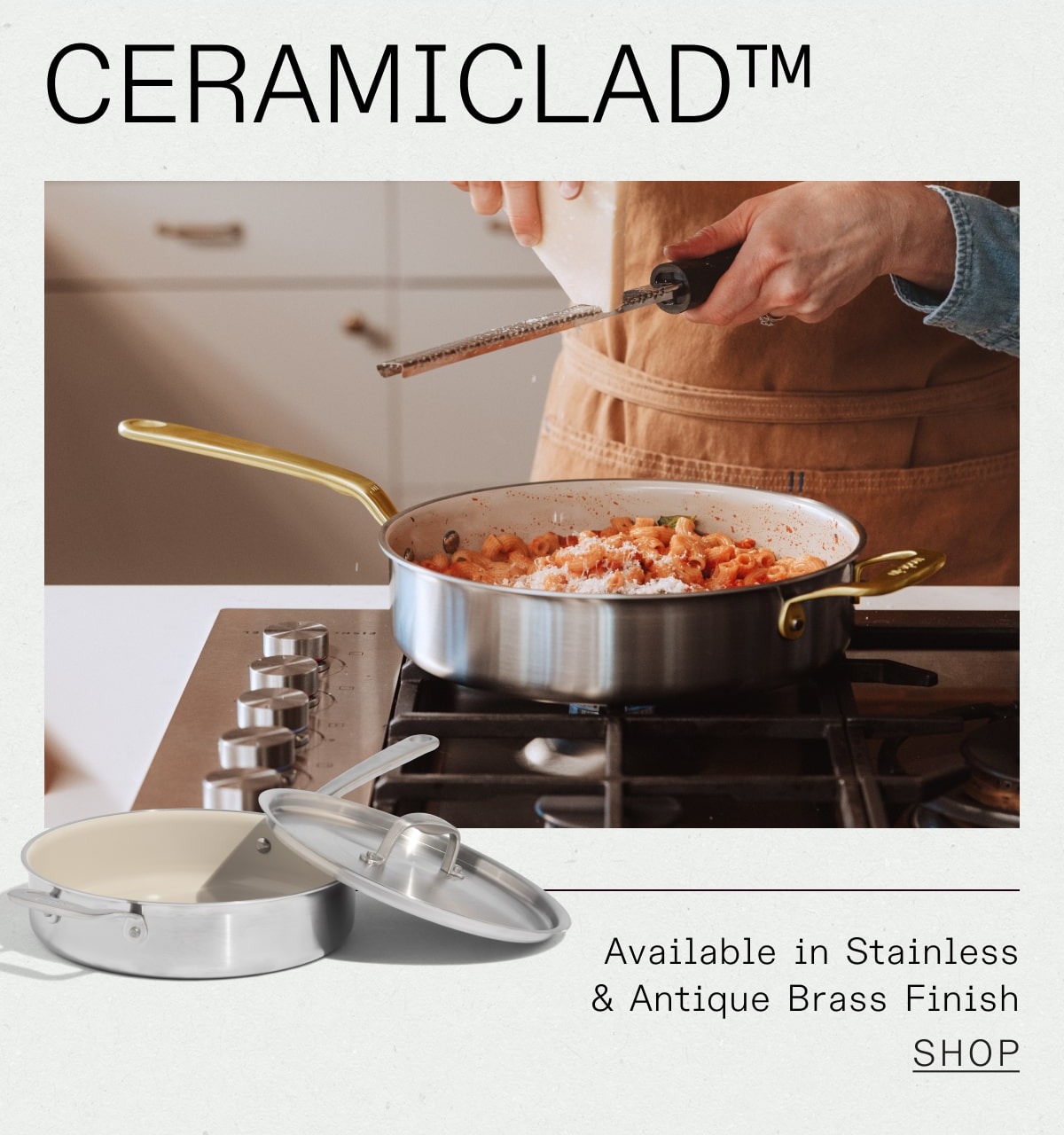 CERAMICLAD™ - Available in Stainless & Antique Brass Finish - SHOP - SHOP