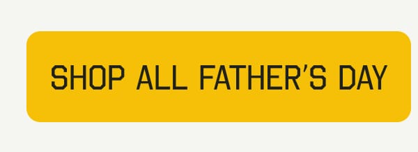 SHOP ALL FATHER’S DAY