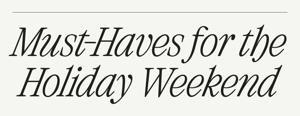 Must-Haves for the Holiday Weekend