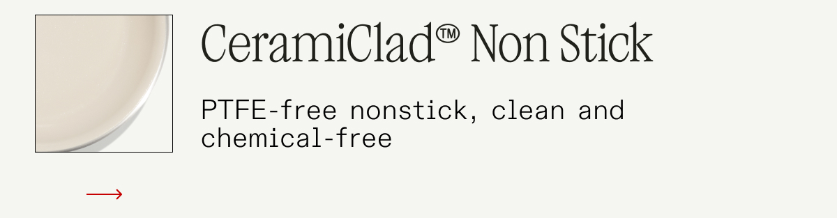 Ceramiclad™ Non Stick - PTFE-free nonstick, clean and chemical-free