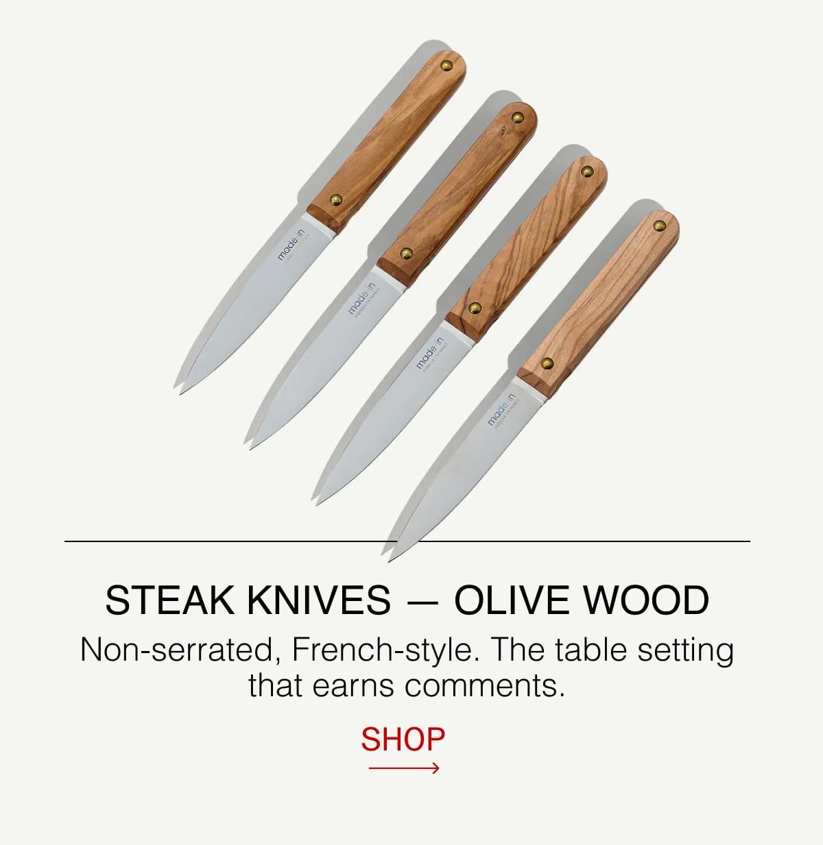 Steak Knives — Olive Wood | Non-serrated, French-style. The table setting that earns comments. SHOP