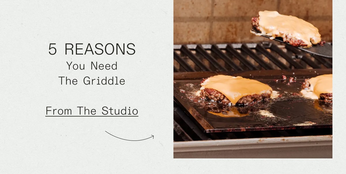 5 Reasons You Need the Griddle
