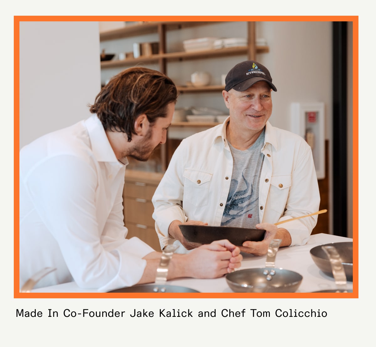 Made In Co-Founder Jake Kalick and Chef Tom Colicchio Made In Co-Founder Jake Kalick and Chef Tom Colicchio