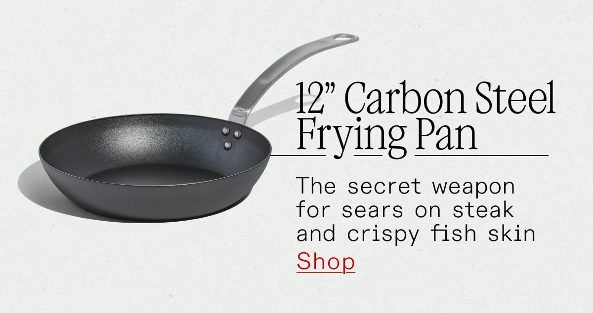 12" Carbon Steel Frying Pan: The secret weapon for sears on steak and crispy fish skin