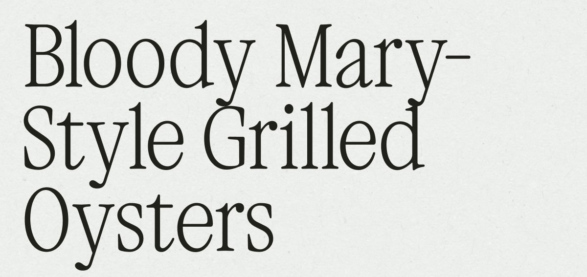 Bloody Mary-Style Grilled Oysters