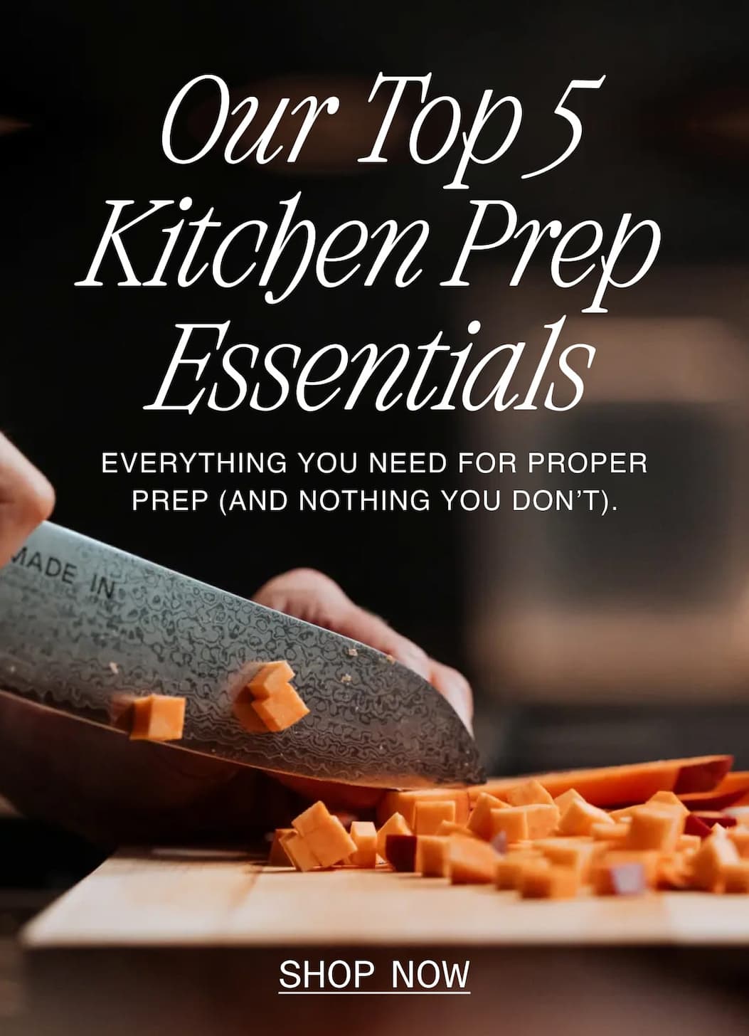 Our Top 5 Kitchen Prep Essentials. Everything you need for proper prep (and nothing you don’t).