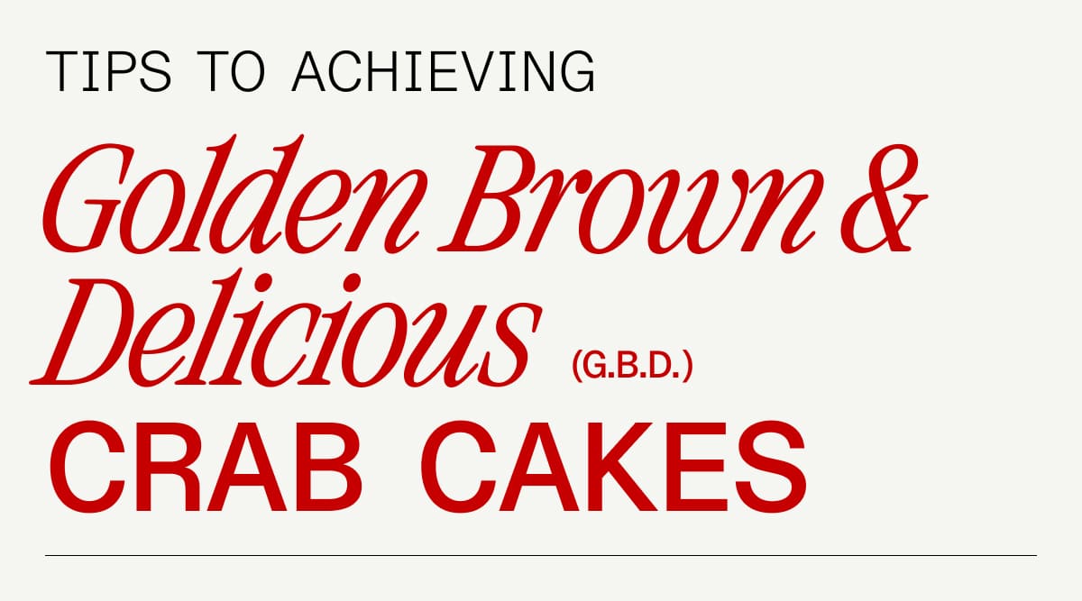 Tips for Achieving: Golden Brown & Delicious  crab cakes