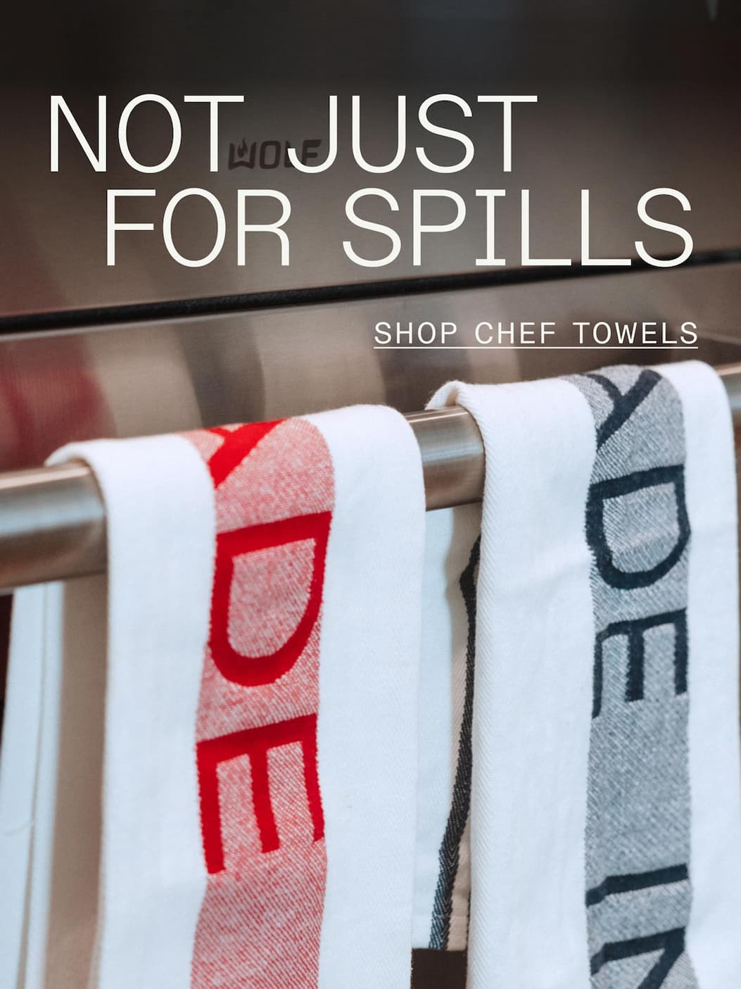 Not Just for Spills
– SHOP CHEF TOWELS Not Just for Spills
– SHOP CHEF TOWELS