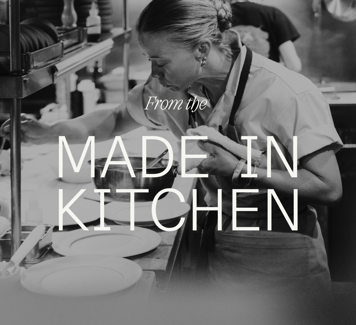 FROM THE MADE IN KITCHEN