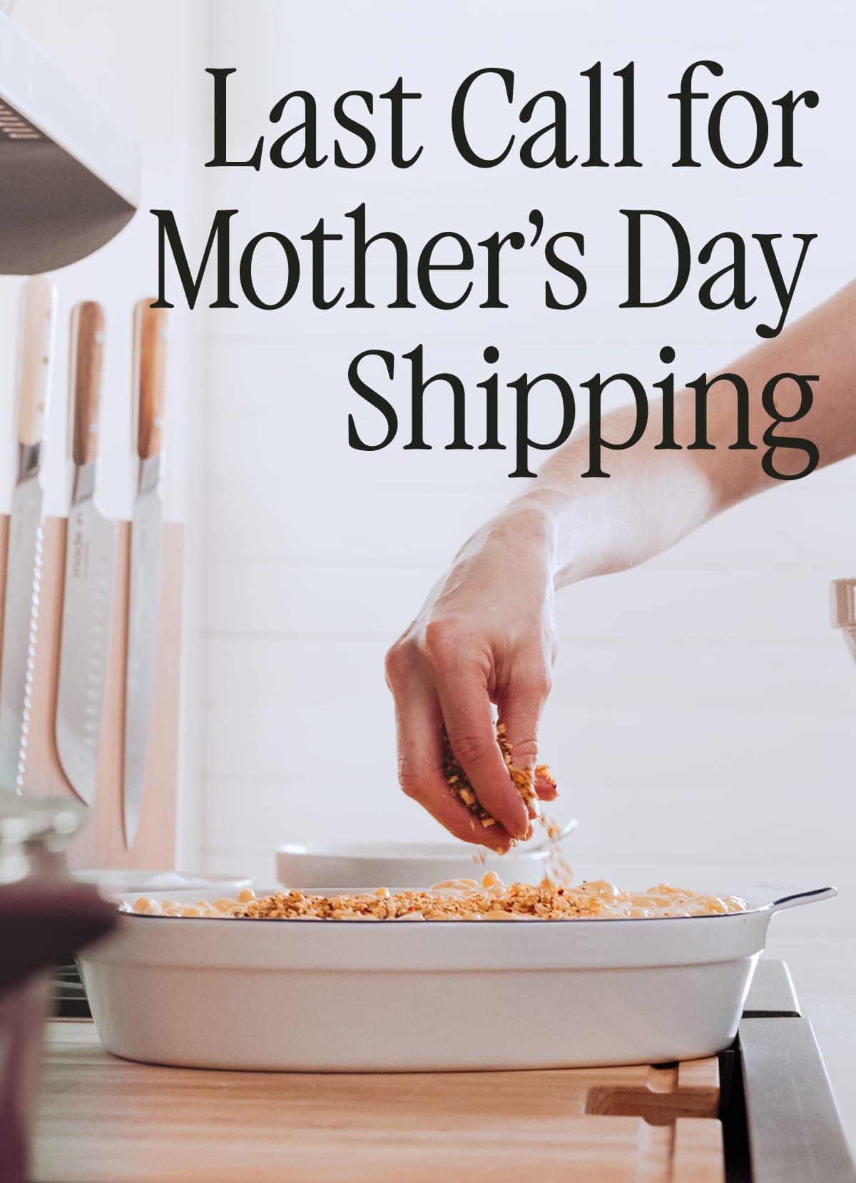 Last Call for Mother’s Day Shipping