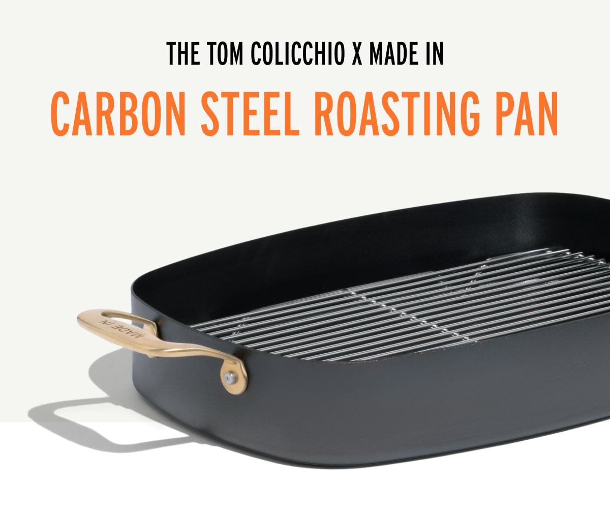 The Tom Colicchio x Made In: Carbon Steel Roasing Pan The Tom Colicchio x Made In: Carbon Steel Roasing Pan