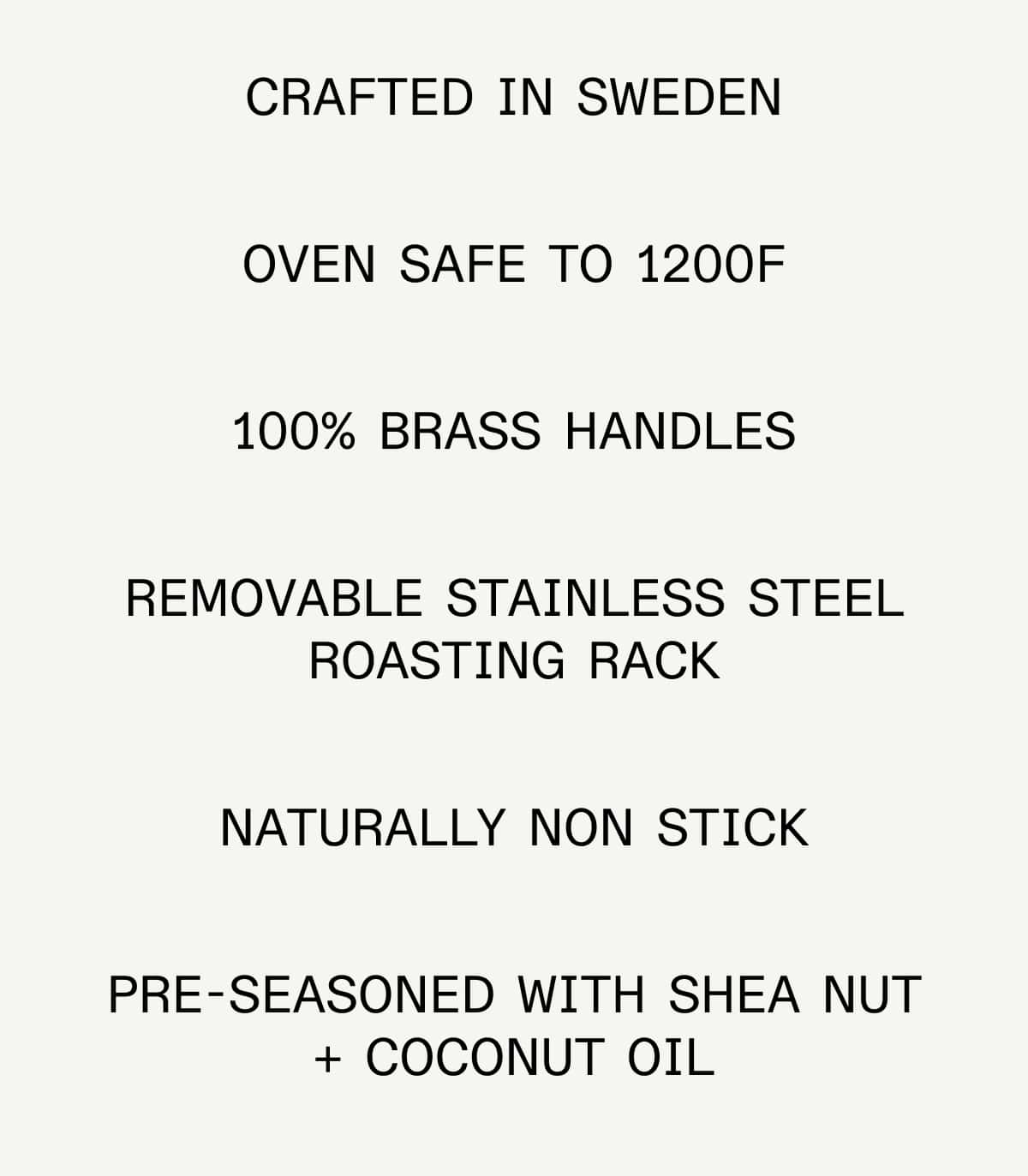 crafted In Sweden Oven Safe to 1200F 100% Brass Handles removable stainless steel  roasting rack Naturally Non Stick Pre-Seasoned wiTH shea nut + coconut oil crafted In Sweden Oven Safe to 1200F 100% Brass Handles removable stainless steel  roasting rack Naturally Non Stick Pre-Seasoned wiTH shea nut + coconut oil