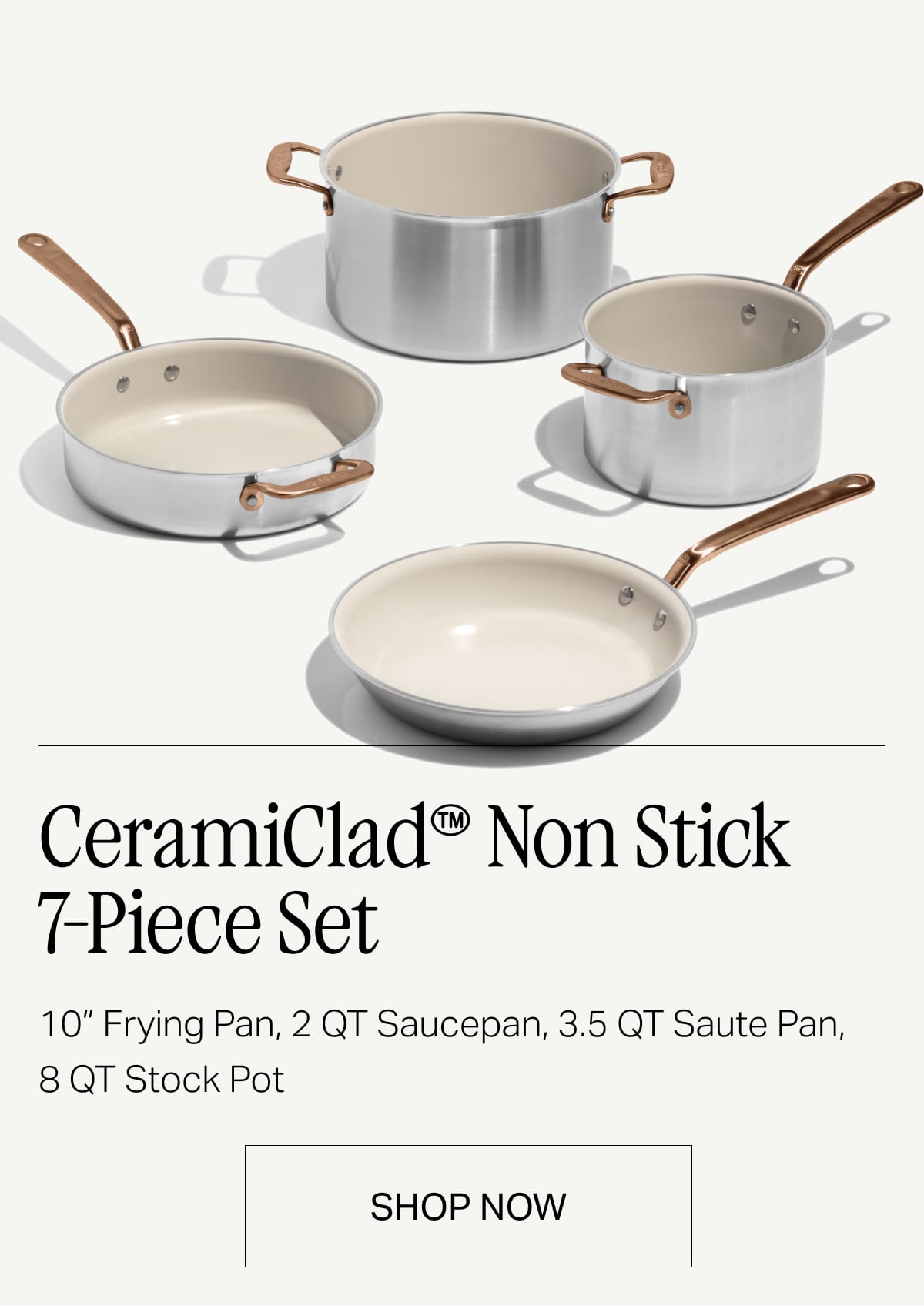 CeramiClad™ 7-Piece Set 10” frying pan, 2 qt saucepan,  3.5 Qt saute pan, 8 qt stock pot -- SHOP NOW
