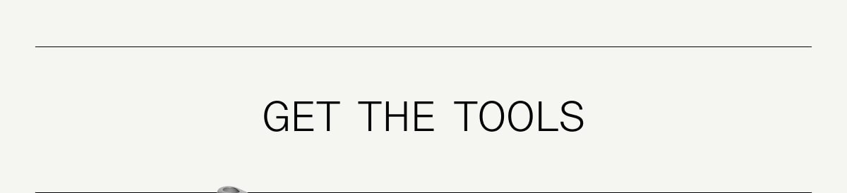 GET THE TOOLS