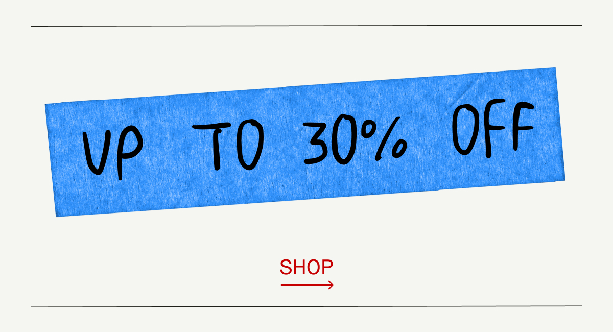 UP TO 30% OFF - SHOP
