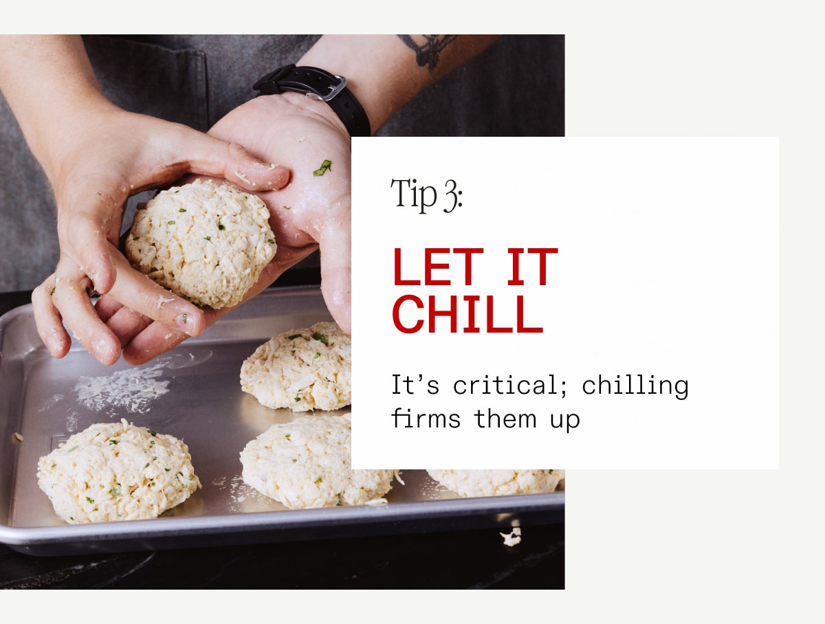 Tip 3: Let it chill. It's critical; chilling firms them up