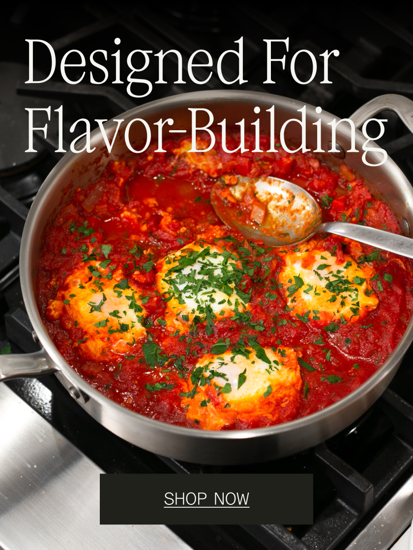 Designed for Flavor-Building - When a Skillet’s Not Enough - SHOP NOW