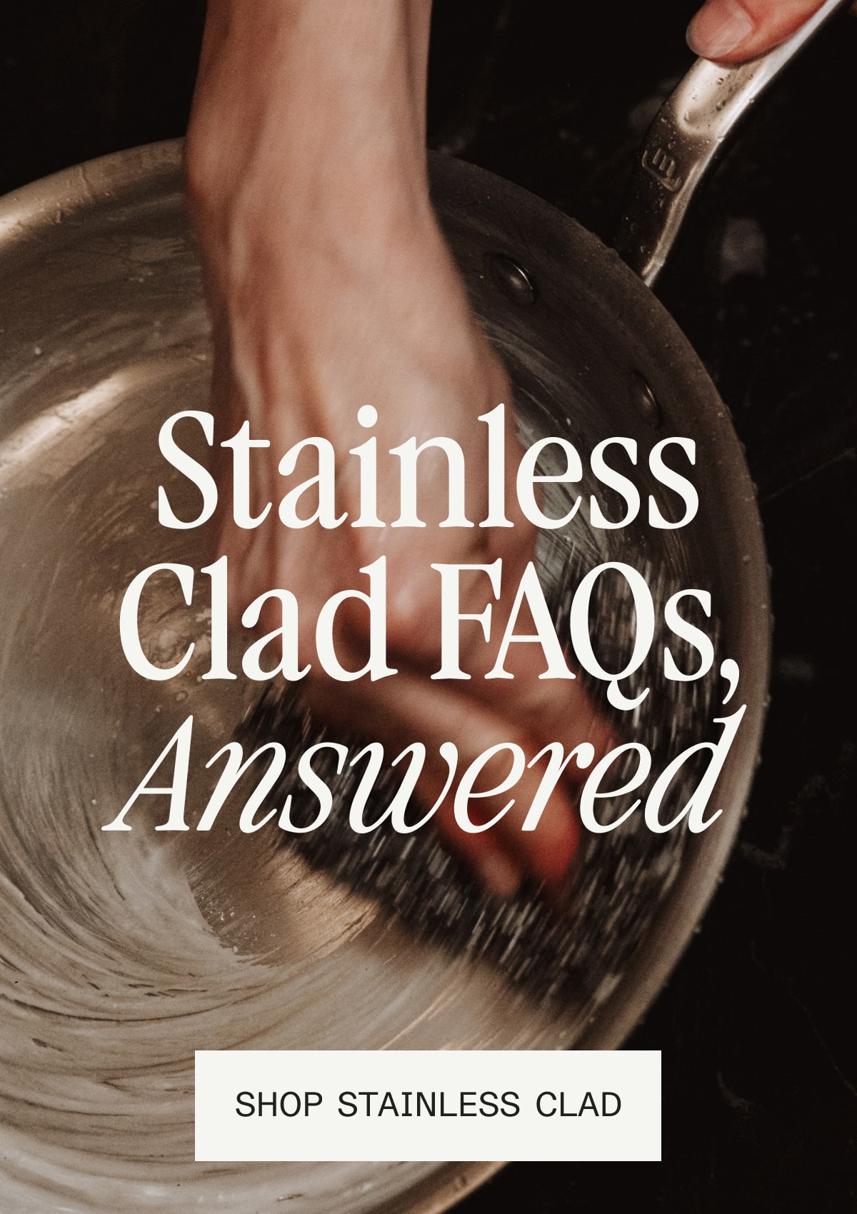 Stainless Clad FAQs, Answered - SHOP STAINLESS CLAD
