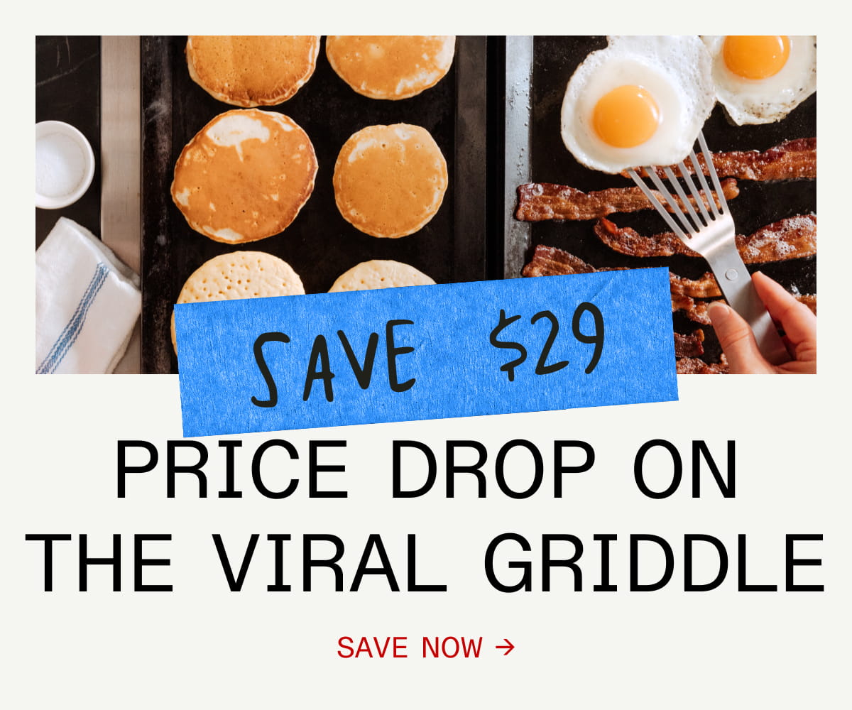 Save $29. Price Drop on The Viral Griddle. Use code: SAVE NOW