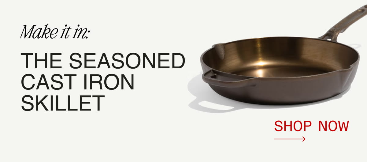 Make it in: The Seasoned Cast Iron Skillet - Shop Now