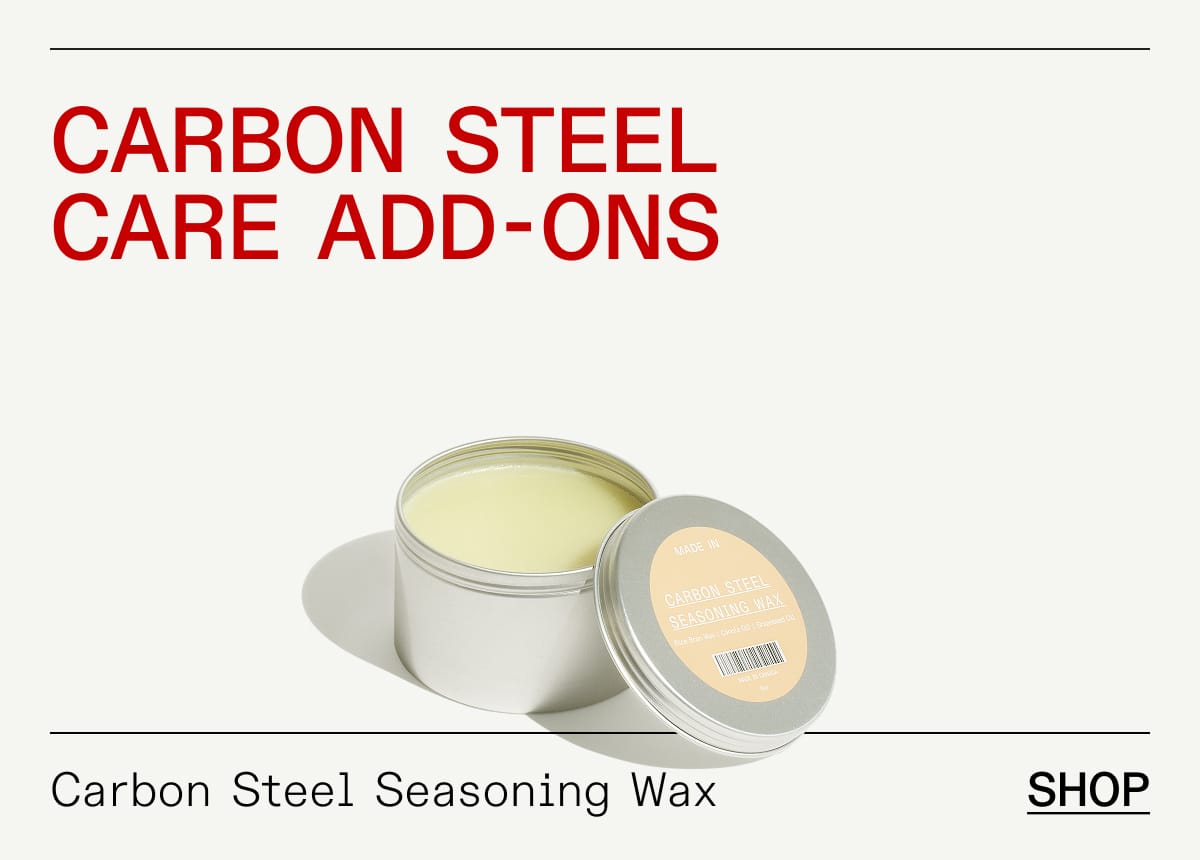 Carbon steel care add-ons. Carbon Steel Seasoning Wax. Shop