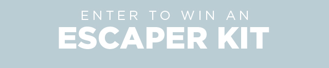 Enter To Win An Escaper Kit