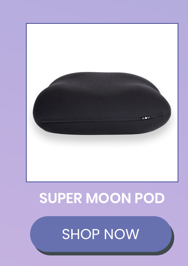 Get double the comfort! Moon Pod
