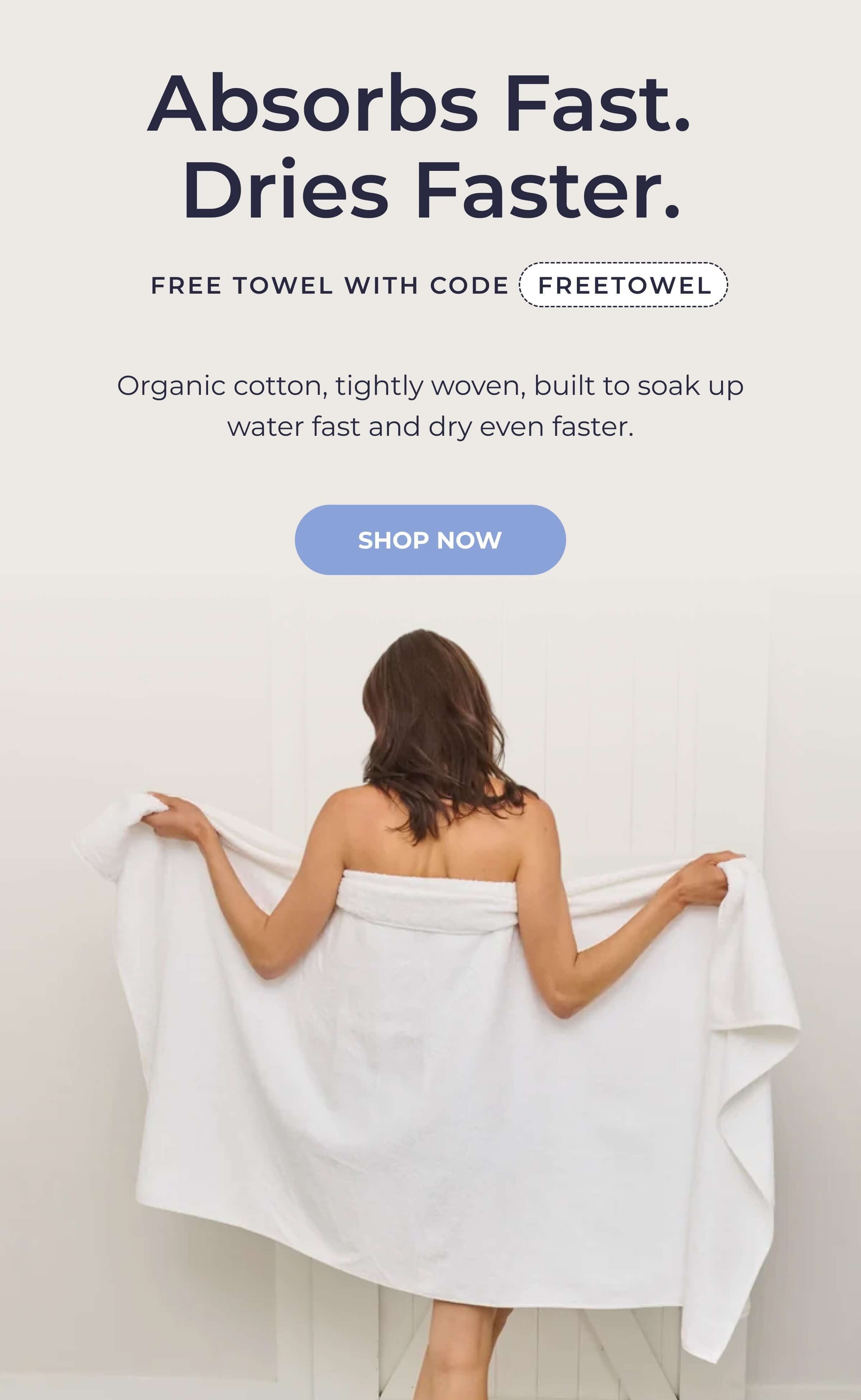 Absorbs Fast. Dries Faster.