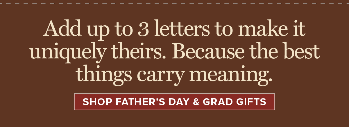 Shop Father’s Day & Grad Gifts