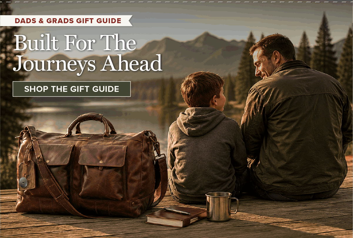  Dads & Grads Gift Guide. Built For The Journeys Ahead. [SHOP THE GIFT GUIDE]