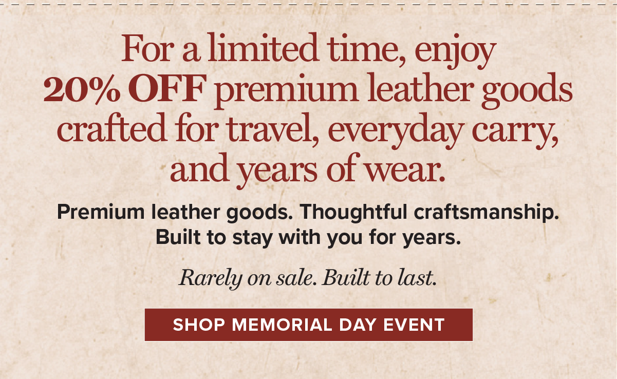 For a limited time, enjoy 20% OFF premium leather goods 