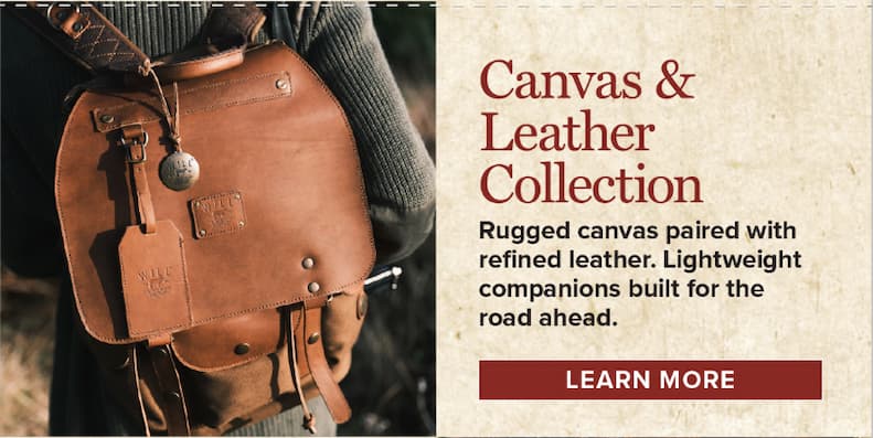 Canvas & Leather Collection. Rugged canvas paired with refined leather. Lightweight companions built for the road ahead. [Learn More]