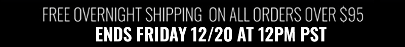 Free Overnight Shipping All Orders over $195 Now thru Thurs 11 AM