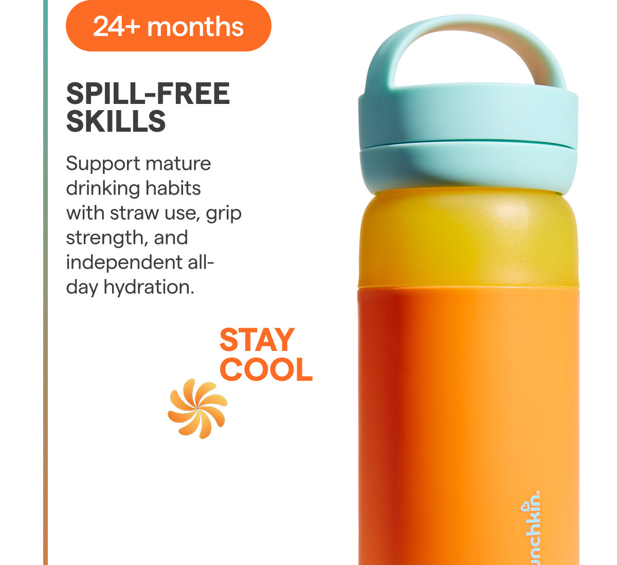 24+ Months Spill-Free Skills - Stay Cool