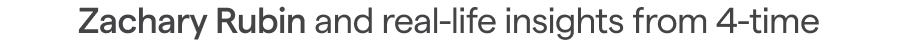 Zachary Rubin and real-life insights from 4-time