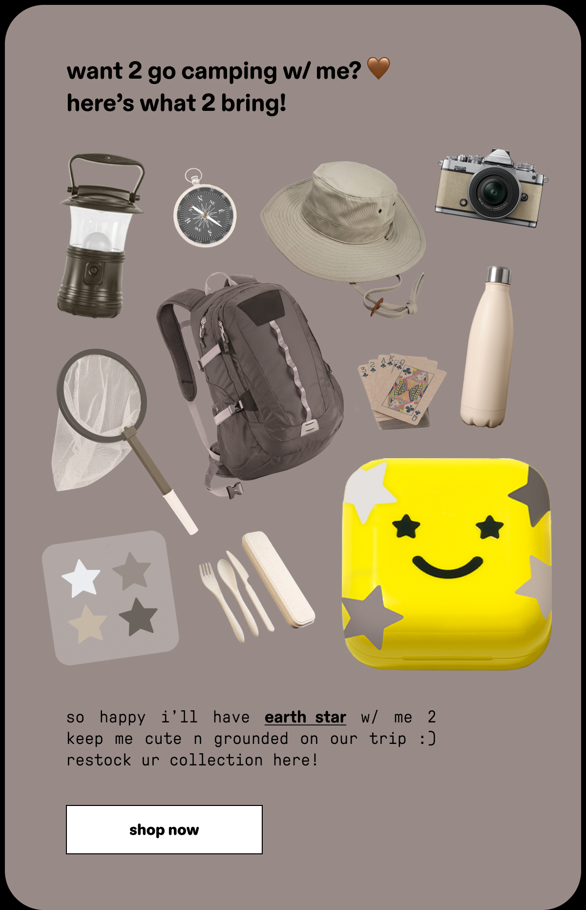 want 2 go camping w/ me? shop earth star!
