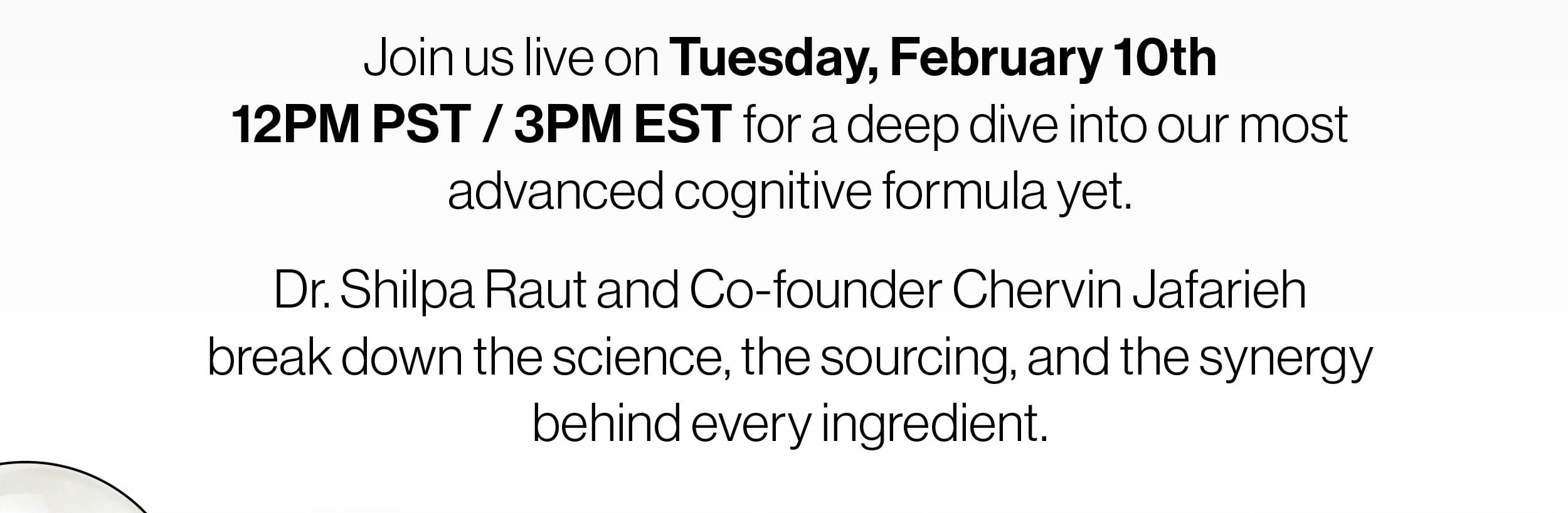 Join us live on Tuesday, February 10th at 12PM PST / 3PM EST for a deep dive into our most advanced cognitive formula yet.