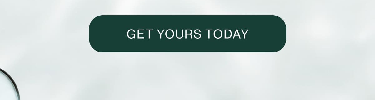 GET YOURS TODAY