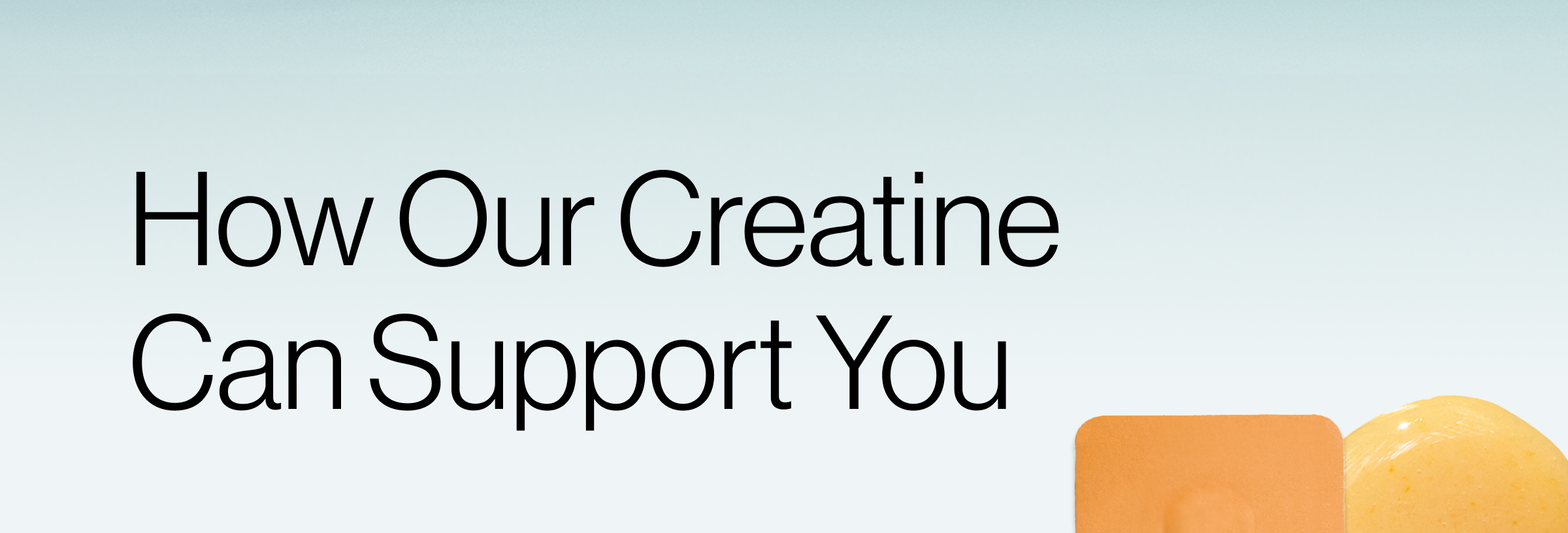 How Our Creatine Can Support You