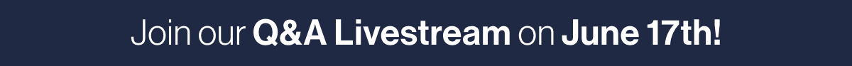 Join our QandA Livestream on June 17th!