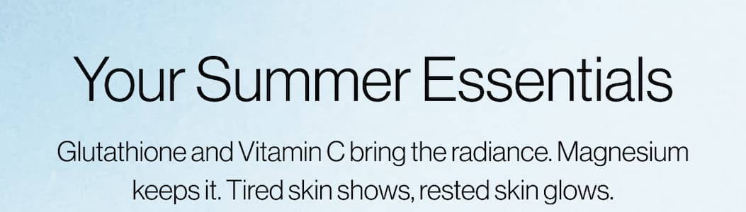 Your Summer Essentials 