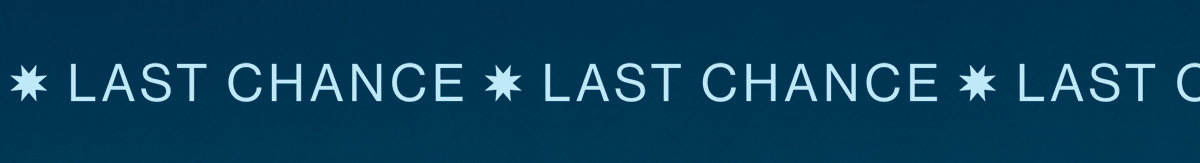 Last chance!