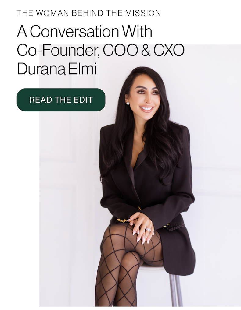 THE WOMAN BEHIND THE MISSION  A Conversation With Co-Founder & COO Durana Elmi