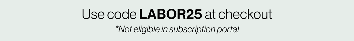 Use code LABOR25 at checkout