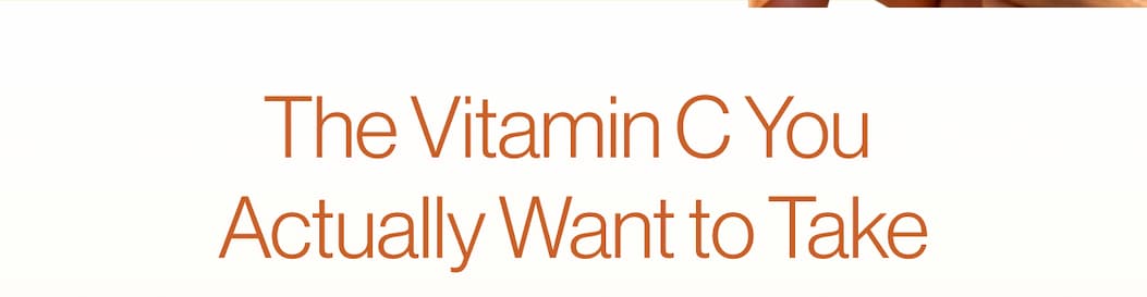 The Vitamin C You Actually Want to Take