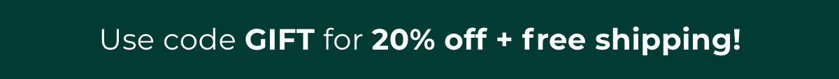 Use code GIFT for 20% off + free shipping!