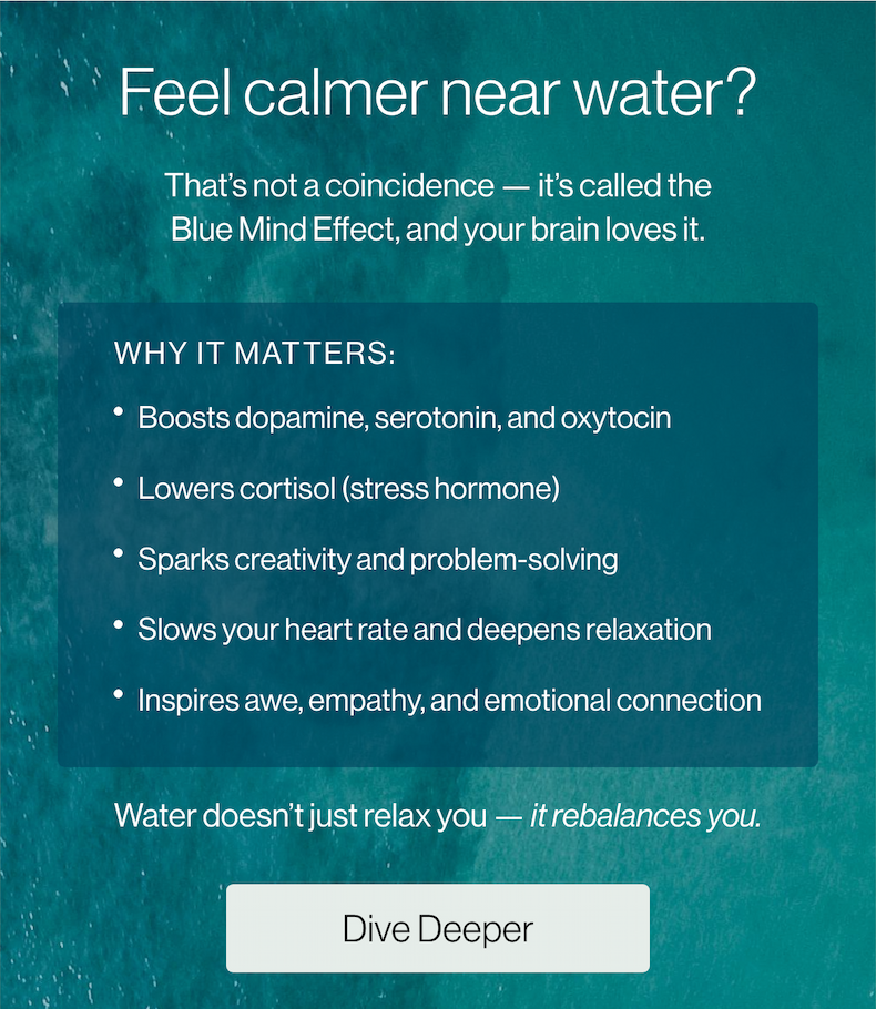Feel calmer near water?